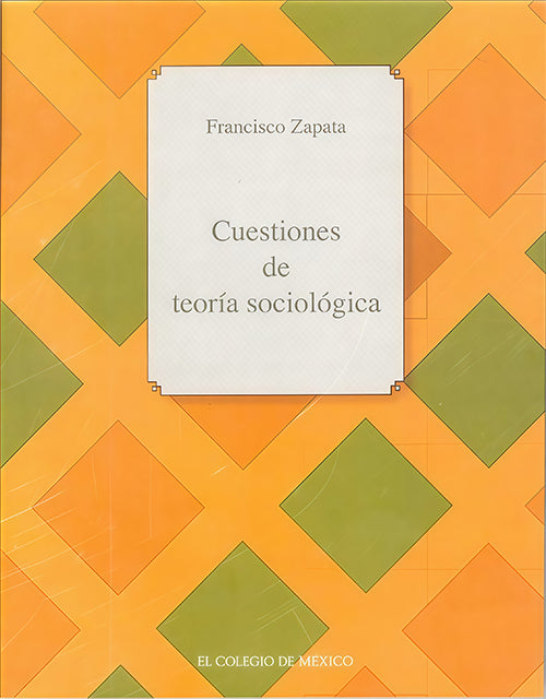 CUESTIONES DE TEORIA SOCIOLOGICA | FRANCISCO ZAPATA