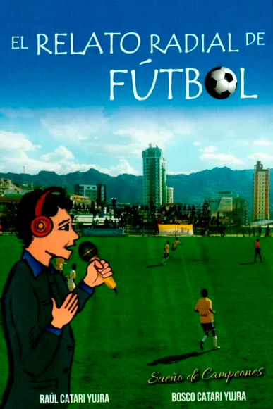 RELATO RADIAL DEL FUTBOL,EL | CATARI YUJRA, CATARI YUJRA