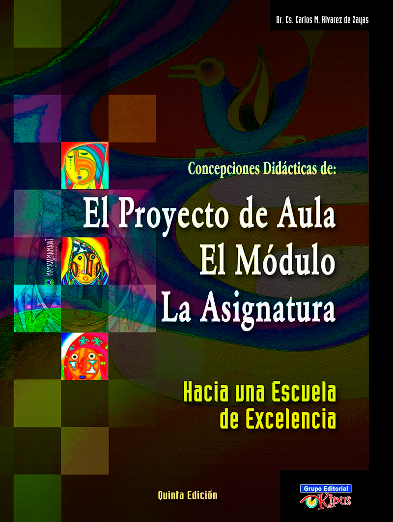 CONCEPCIONES DIDACTICAS DE: EL PROYECTO DE AULA EL MODULO LA ASIGNATURA | CARLOS M. ALVAREZ DE ZAYAS