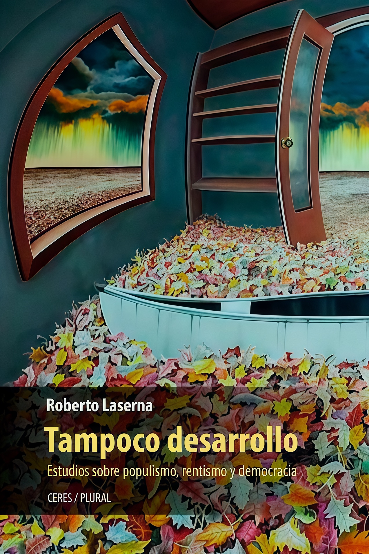 TAMPOCO DESARROLLO. ESTUDIOS SOBRE POPULISMO,RENTISMO Y DEMOCRACIA