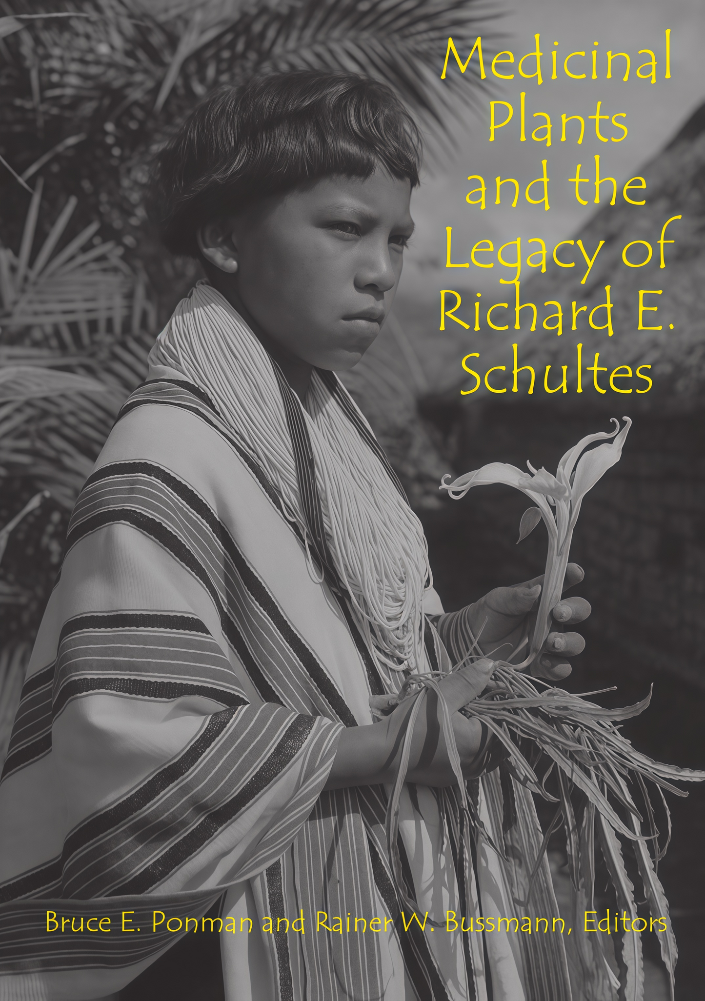 MEDICINAL PLANTS AND THE LEGACY OF RICHARD E. SCHULTES | PONMAN, BUSSMANN