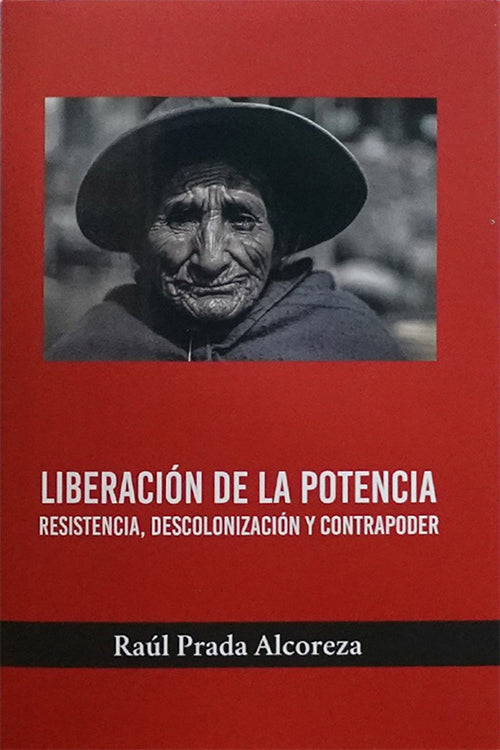 LIBERACION DE LA POTENCIA RESISTENCIA, DESCOLONIZACION Y CONTRAPODER | RAUL PRADA