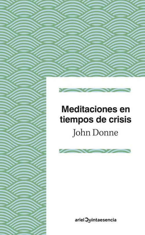 MEDITACIONES EN TIEMPOS DE CRISIS | JOHN DONNE
