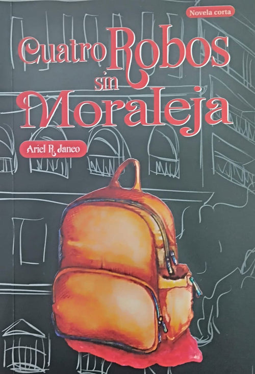CUATRO ROBOS SIN MORALEJA | ARIEL R. JANCO