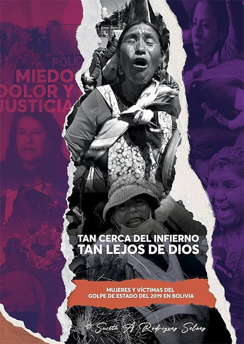 TAN CERCA DEL INFIERNO TAN LEJOS DE DIOS. MUJERES Y VICTIAMS DEL GOLPE DE ESTADO DEL 2019 EN BOLIVIA | SUSETH RODRIGUEZ SELAEZ