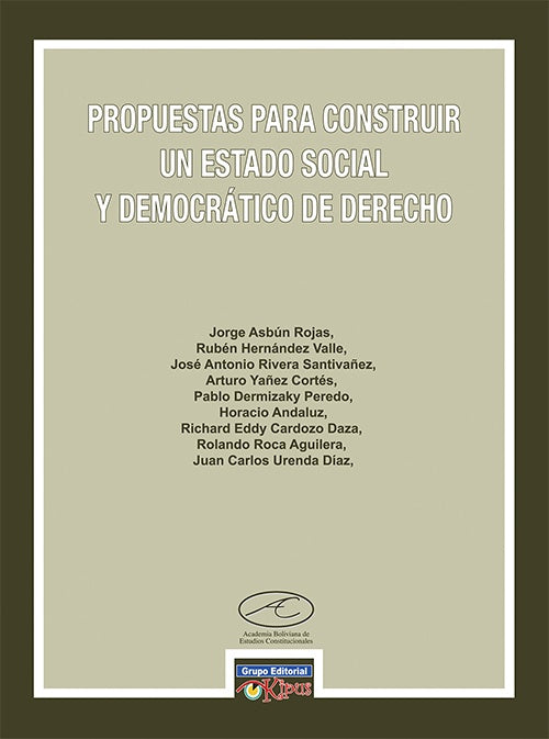 PROPUESTAS PARA CONSTRUIR UN ESTADO SOCIAL Y DEMOCRATICO DE DERECHO | VARIOS