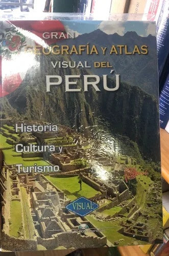 GRAN GEOGRAFIA Y ATLAS VISUAL DEL PERU.