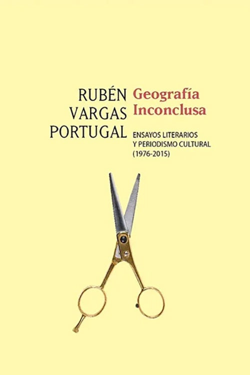 GEOGRAFIA INCONCLUSA 2 TOMOS. Ensayos literarios y periodismo cultural | PORTUGAL RUBEN VARGAS