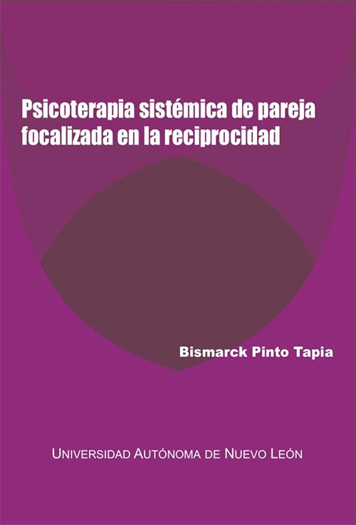PSICOTERAPIA DE PAREJA SISTEMICA FOCALIZADA EN LA REPROCIDAD | BISMARCK PINTO TAPIA