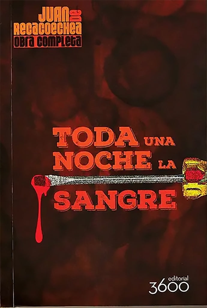 TODA UNA NOCHE LA SANGRE | JUAN DE RECACOECHEA