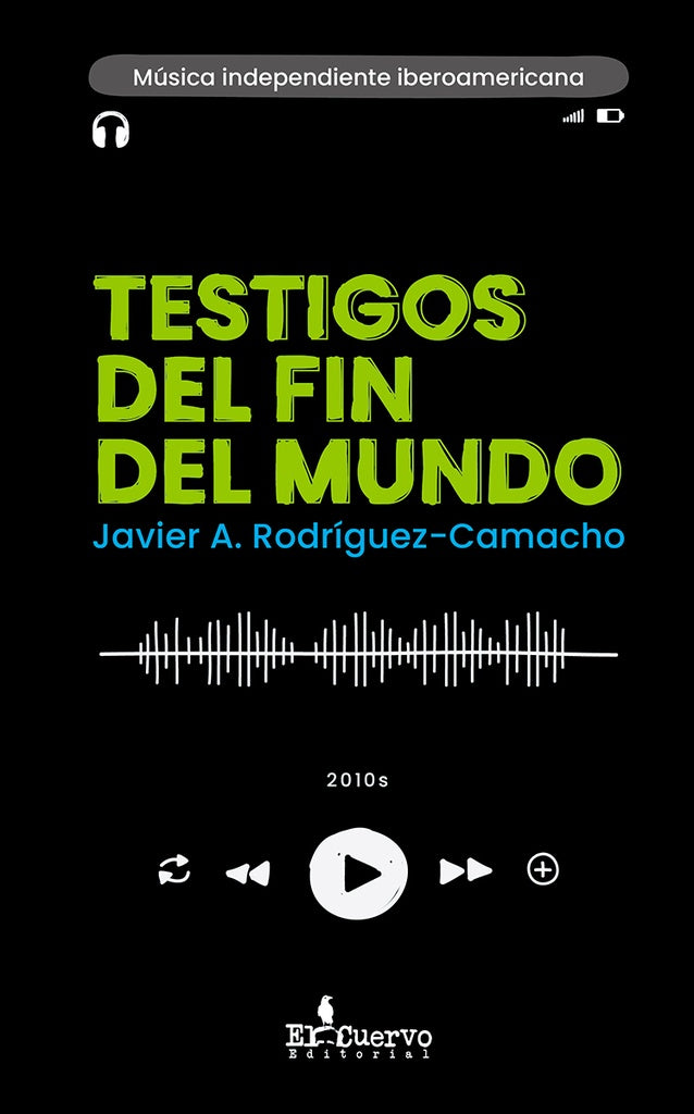 TESTIGOS DEL FIN DEL MUNDO | JAVIER A. RODRIGUEZ CAMACHO