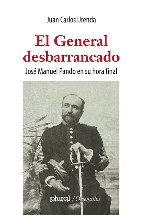 GENERAL DESBARRANCADO, EL José Manuel Pando en su hora final | JUAN CARLOS URENDA