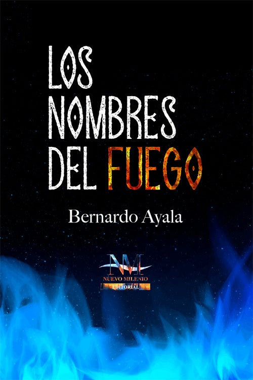 NOMBRES DEL FUEGO, LOS | BERNARDO AYALA