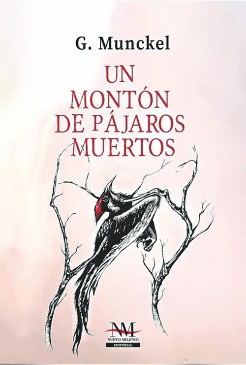 UN MONTON DE PAJAROS MUERTOS | GUSTAVO MUNCKEL