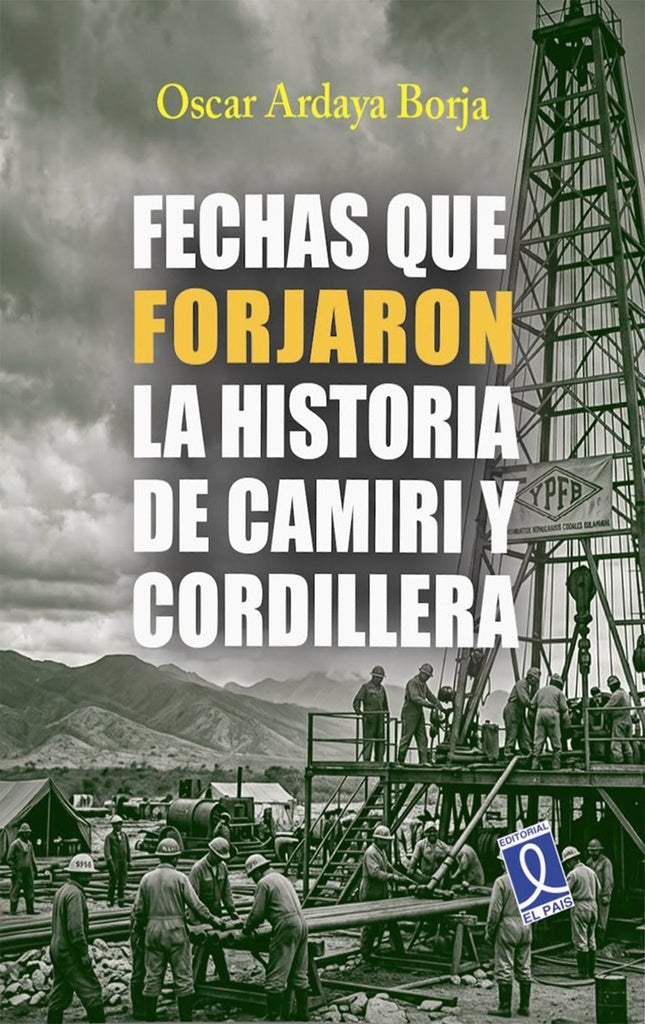 FECHAS QUE FORJARON LA HISTORIA DE CAMIRI Y CORDILLERA | OSCAR ARDAYA BORJA