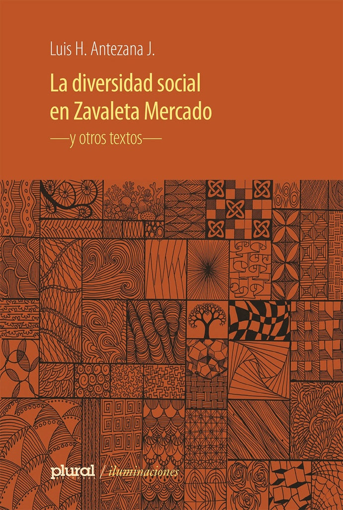DIVERSIDAD SOCIAL EN ZAVALETA MERCADO Y OTROS TEXTOS, LA | LUIS ANTEZANA