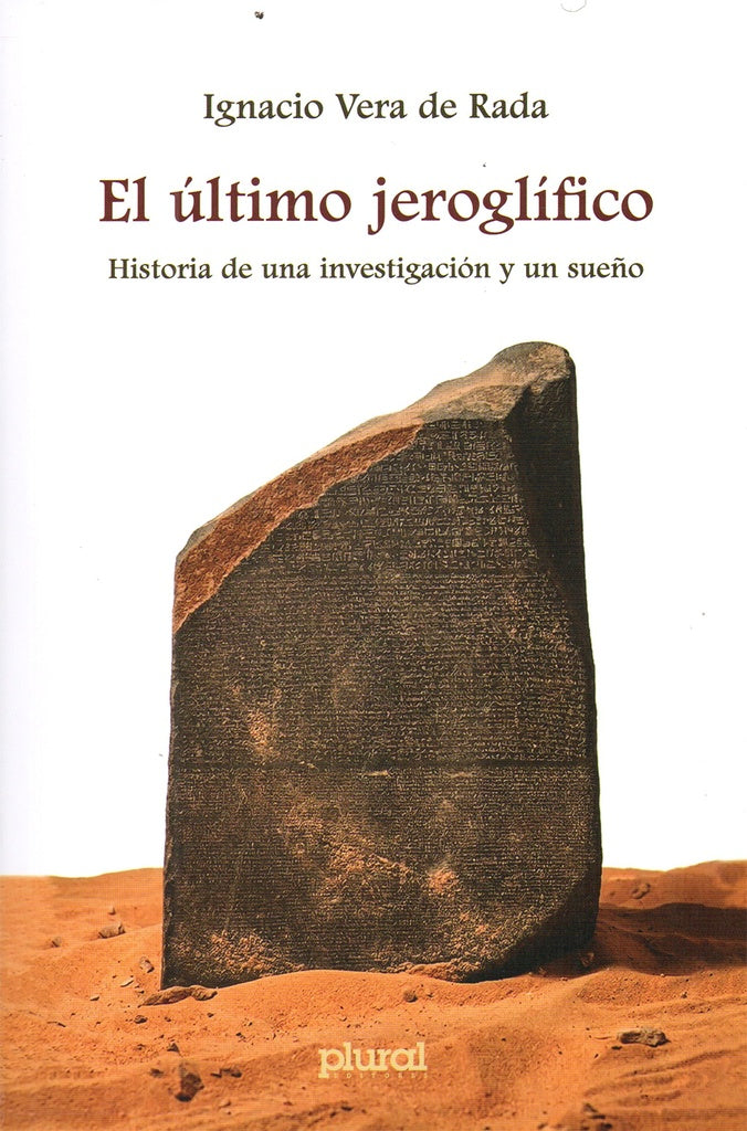 ULTIMO JEROGLIFICO, EL. HISTORIA DE UNA INVESTIGACION Y UN SUEÑO | IGNACIO VERA DE RADA