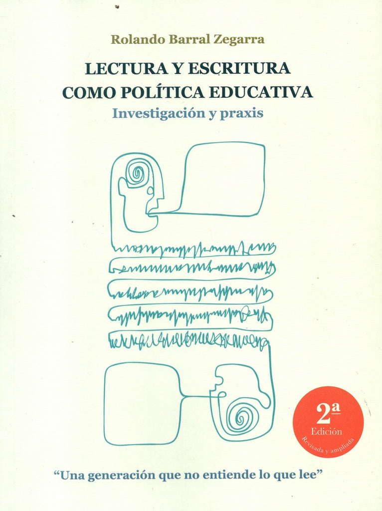 LECTURA Y ESCRITURA COMO POLITICA EDUCATIVA. INVESTIGACION Y PRAXIS | ROLANDO BARRAL ZEGARRA