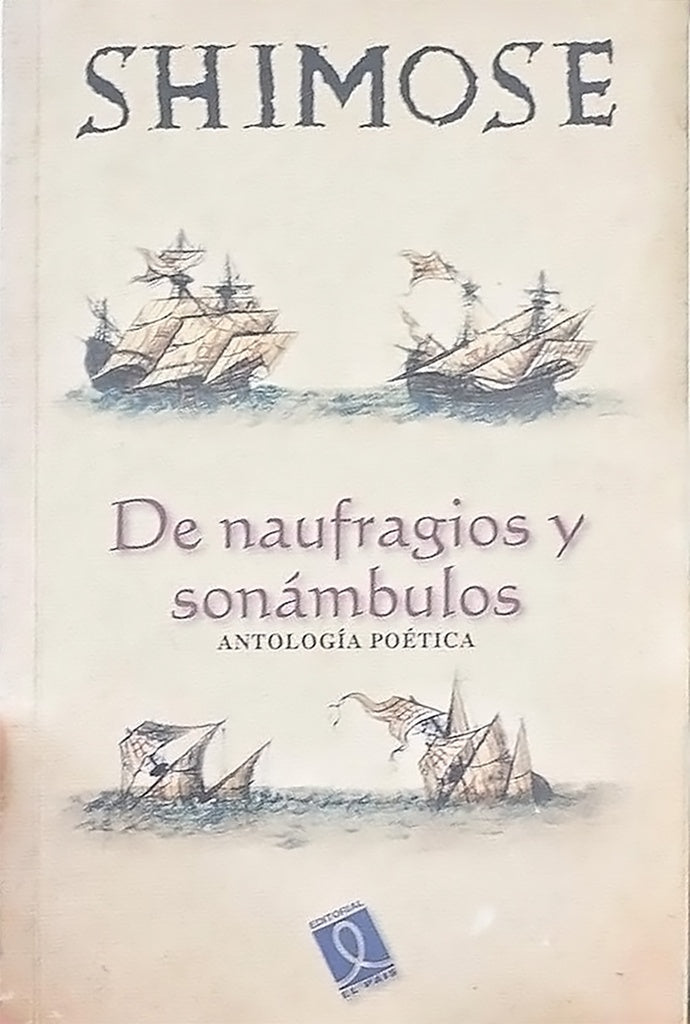 DE NAUFRAGIOS Y SONAMBULOS. ANTOLOGIA POETICA | PEDRO SHIMOSE