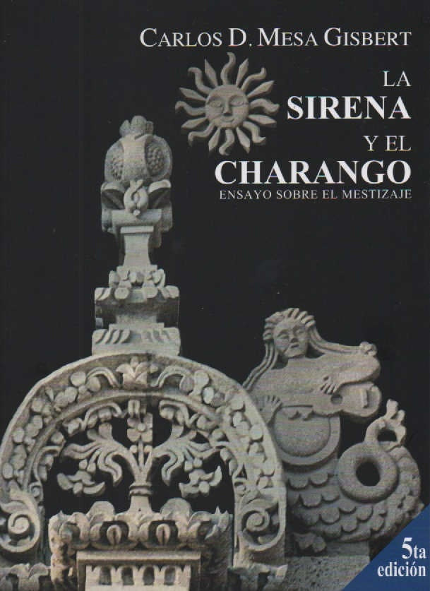 SIRENA Y EL CHARANGO, LA. ENSAYO SOBRE EL MESTIZAJE | CARLOS MESA GISBERT