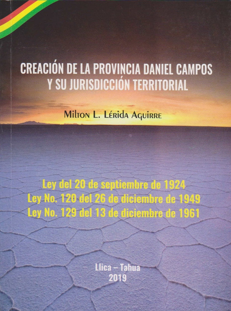 CREACION DE LA PROVINCIA DANIEL CAMPOS Y SU JURISDICCION TERRITORIAL | AGUIRRE MILTON LERIDA