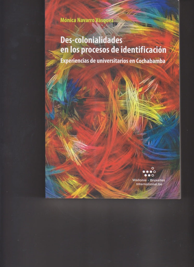 DES-COLONIALIDADES EN LOS PROCESOS DE IDENTIFICACION. EXPERIENCIAS DE UNIVERSITARIOS EN CBBA | VASQUEZ MONICA NAVARRO