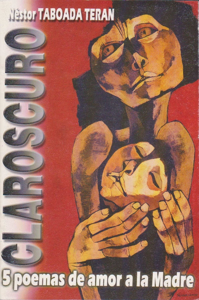 CLAROSCURO. 5 POEMAS DE AMOR A LA MADRE | NESTOR TABOADA