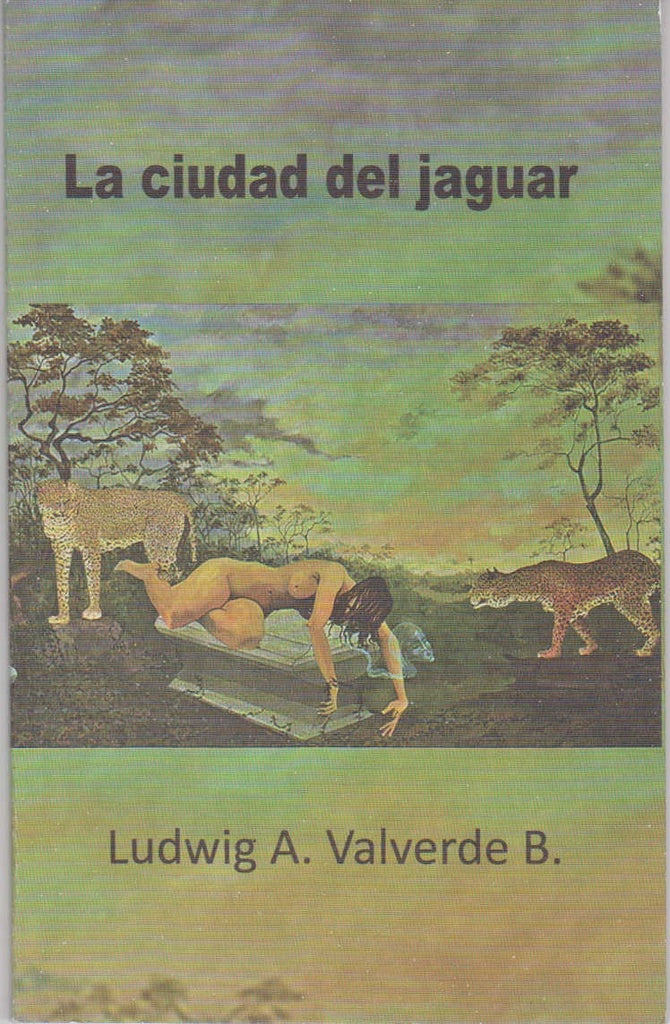 CIUDAD DEL JAGUAR, LA | B. LUDWING A. VALVERDE
