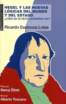 HEGEL Y LAS NUEVAS LOGICAS DEL MUNDO Y DEL ESTADO. ¿CÓMO SE ES REVOLUCIONARIO HOY? | RICARDO ESPINOZA LOLAS