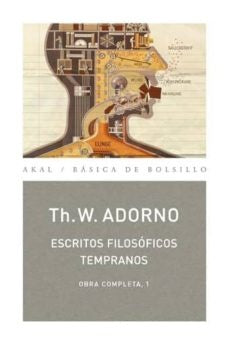 ESCRITOS FILOSOFICOS TEMPRANOS. Obra completa 1 | THEODOR ADORNO