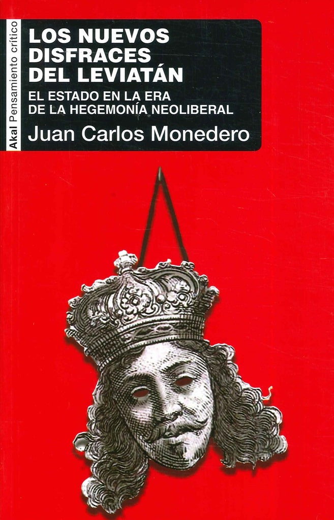 NUEVOS DISFRACES DEL LEVIATAN, LOS. EL ESTADO EN LA ERA DE LA HEGEMONIA NEOLIBERAL . OFERTA Bs. 130 | JUAN CARLOS MONEDERO