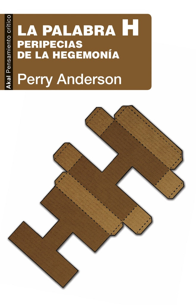 PALABRA H, LA. PERIPECIAS DE LA HEGEMONIA | PERRY ANDERSON