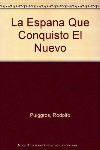 ESPAÑA QUE CONQUISTO EL NUEVO MUNDO, LA. Rebaja 67 Bs. | RODOLFO PUIGGROS