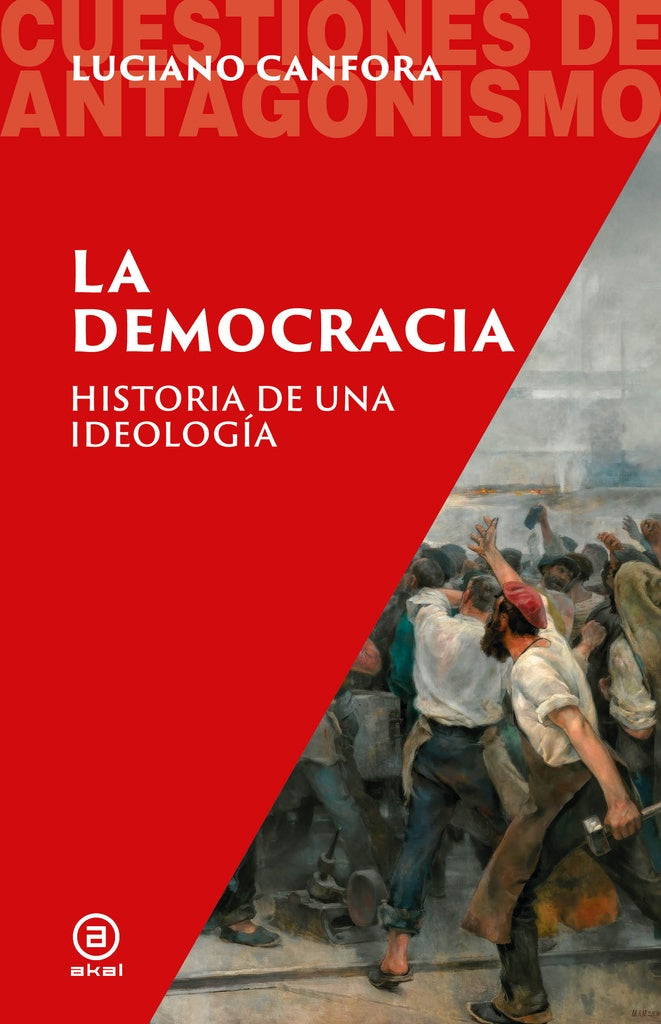DEMOCRACIA, LA. HISTORIA DE UNA IDEOLOGIA | LUCIANO CANFORA