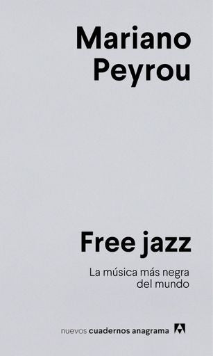 FREE JAZZ. La música más negra del mundo | MARIANO PEYROU TUBERT