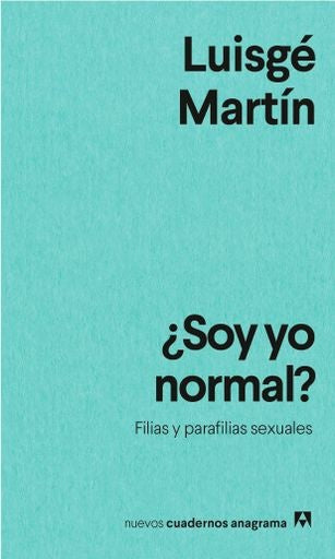 SOY YO NORMAL? FILIAS Y PARAFILIAS SEXUALES | LUISGE MARTIN