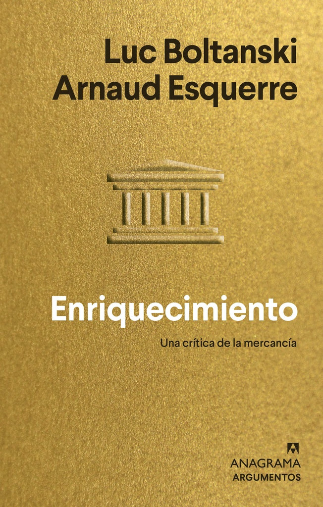 ENRIQUECIMIENTO. UNA CRITICA DE LA MERCANCIA | LUC BOLTANSKI