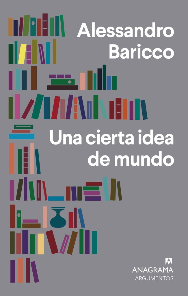 UNA CIERTA IDEA DE MUNDO | ALESSANDRO BARICCO