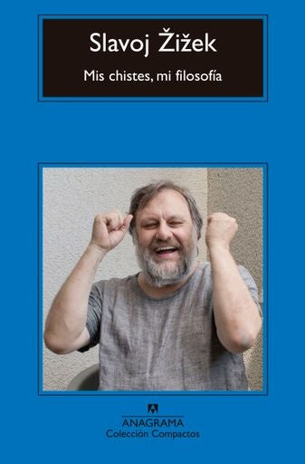 MIS CHISTES, MI FILOSOFIA | SLAVOJ ZIZEK