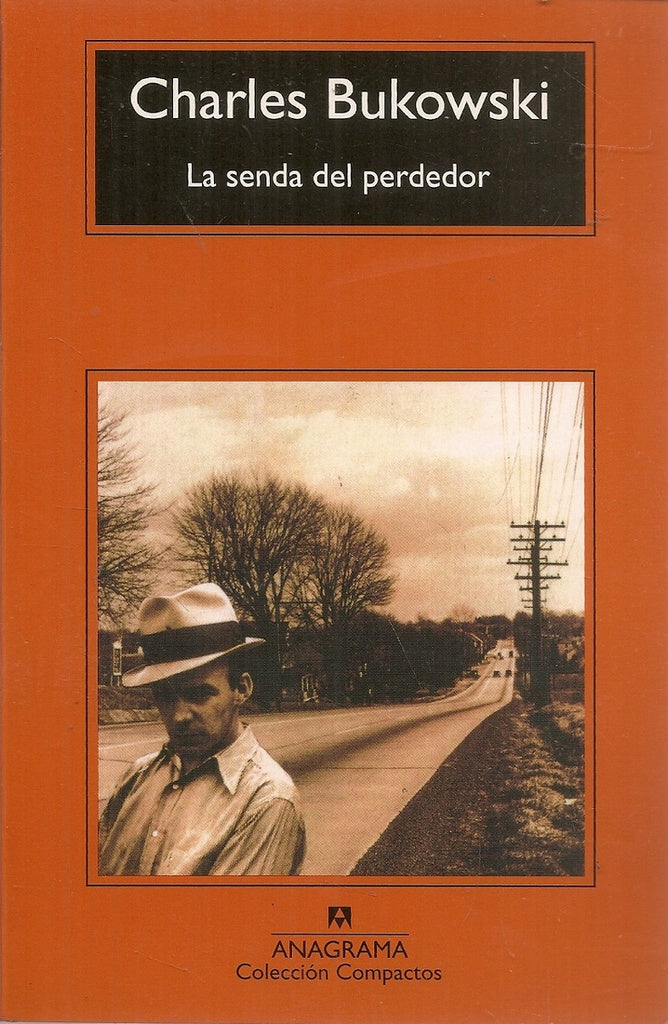 SENDA DEL PERDEDOR, LA. | CHARLES BUKOWSKI