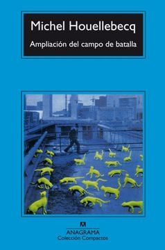 AMPLIACION DEL CAMPO DE BATALLA | MICHEL HOUELLEBECQ