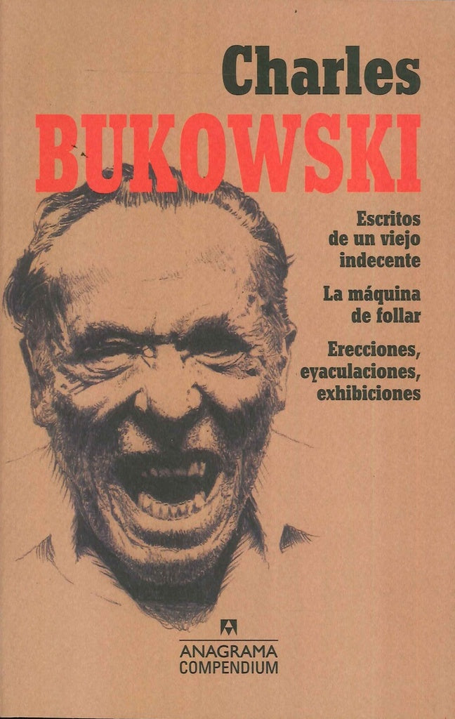 ESCRITOS DE UN VIEJO INDECENTE, LA MAQUINA DE FOLLAR, ERECCIONES, EYACULACIONES, EXHIBICIONES | CHARLES BUKOWSKI