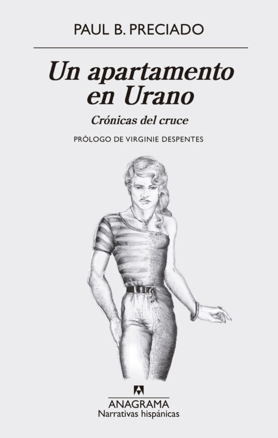 UN APARTAMENTO EN URANO. CRONICAS DEL CRUCE | PAUL B. PRECIADO