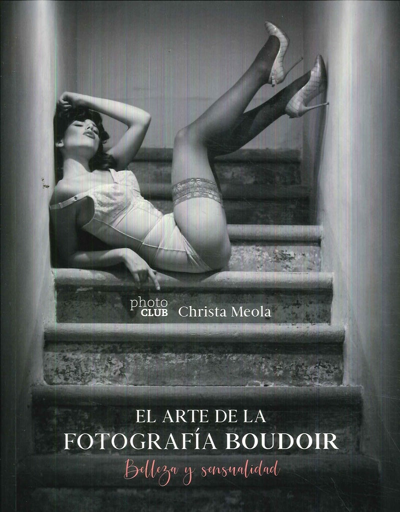 ARTE DE LA FOTOGRAFIA BOUDOIR, EL | CHRISTA MEOLA