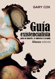GUIA EXISTENCIALISTA PARA LA MUERTE, EL UNIVERSO Y LA NADA Rebaja 115 Bs | GARY COX
