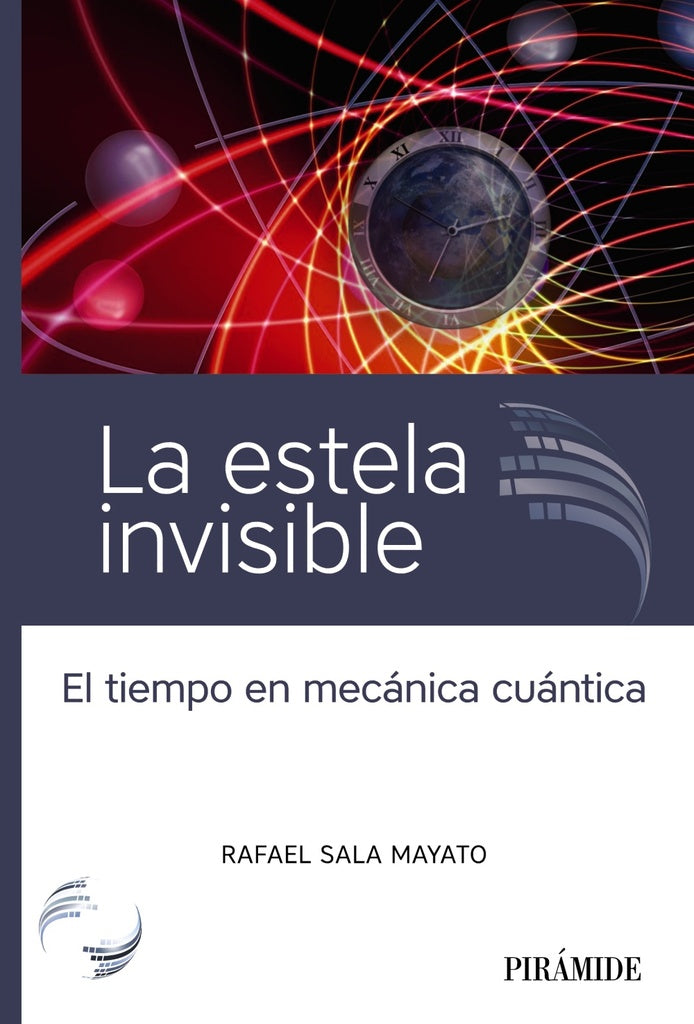 ESTELA INVISIBLE, LA. EL TIEMPO EN MECANICA CUANTICA Rebaja 125 Bs | RAFAEL SALA MAYATO