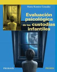 EVALUACION PSICOLOGICA DE LAS CUSTODIAS INFANTILES | MARTA RAMIREZ GONZÁLEZ