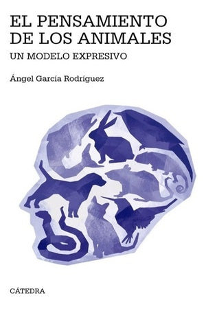 PENSAMIENTO DE LOS ANIMALES, EL. UN MODELO EXPRESIVO . REBAJA Bs. 125 | ANGEL GARCIA RODRIGUEZ