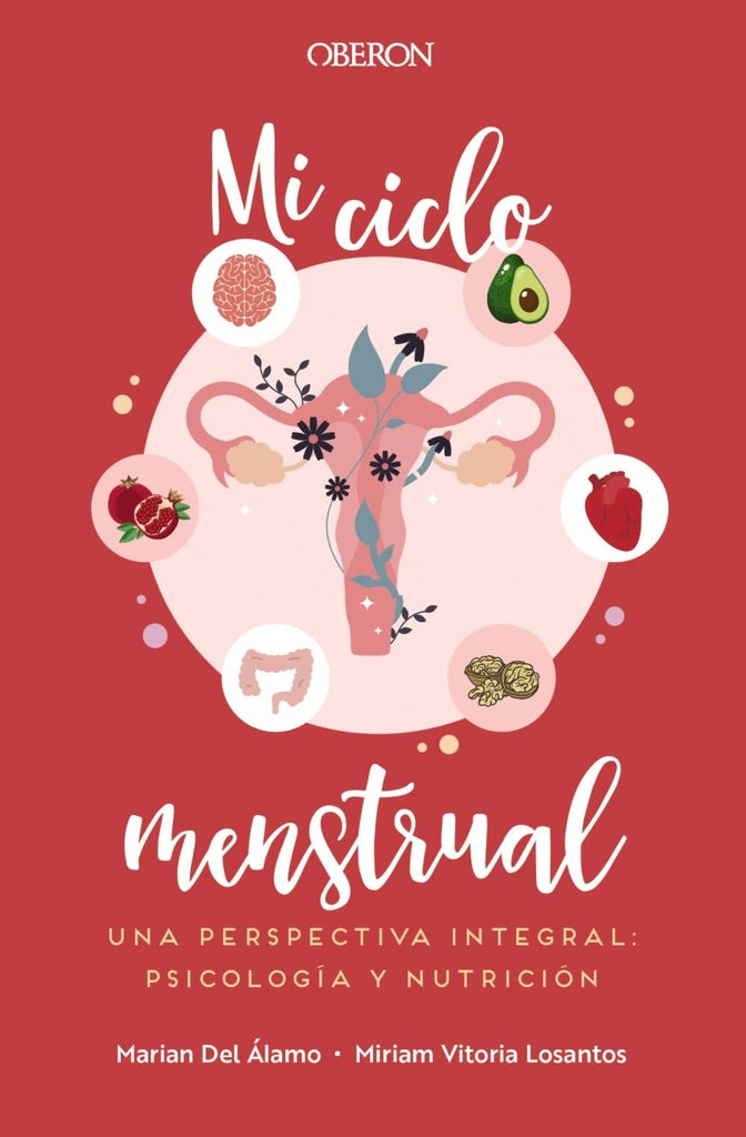 MI CICLO MENSTRUAL. UNA PERSPECTIVA INTEGRAL: PSICOLOGIA Y NUTRICION | MARIAN DEL ALAMO ROBLEDO