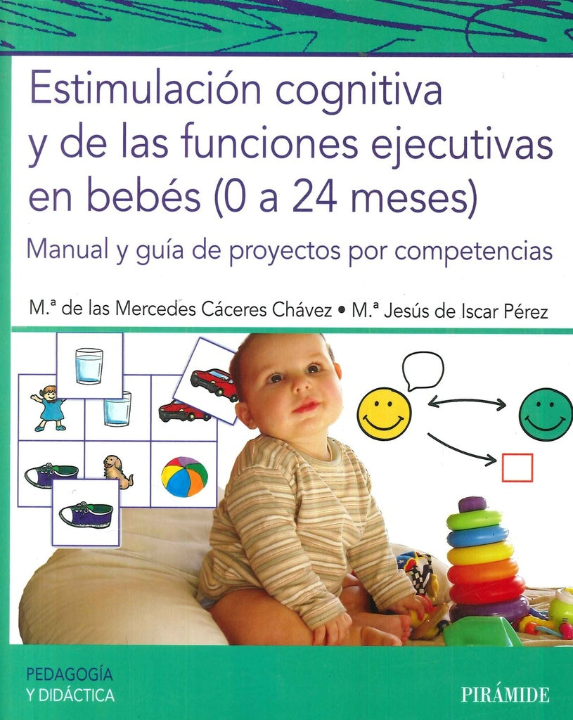 ESTIMULACIÓN COGNITIVA Y DE LAS FUNCIONES EJECUTIVAS EN BEBÉS (0 A 24 MESES) | MARIA DE LAS MERCEDES CACERES CHAVEZ